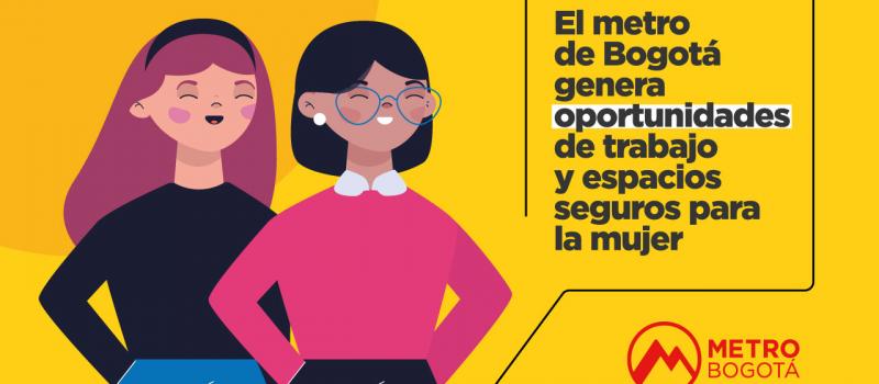 El metro de Bogotá genera oportunidades de trabajo y espacios seguros para la mujer