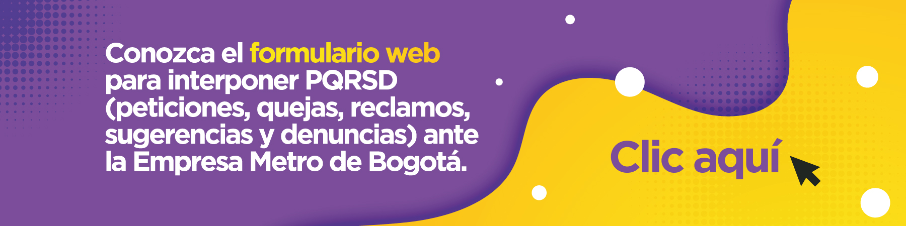 Conozca el formulario web para interponer PQRSD (peticiones, quejas, reclamos, sugerencias y denuncias) ante la Empresa Metro de Bogotá