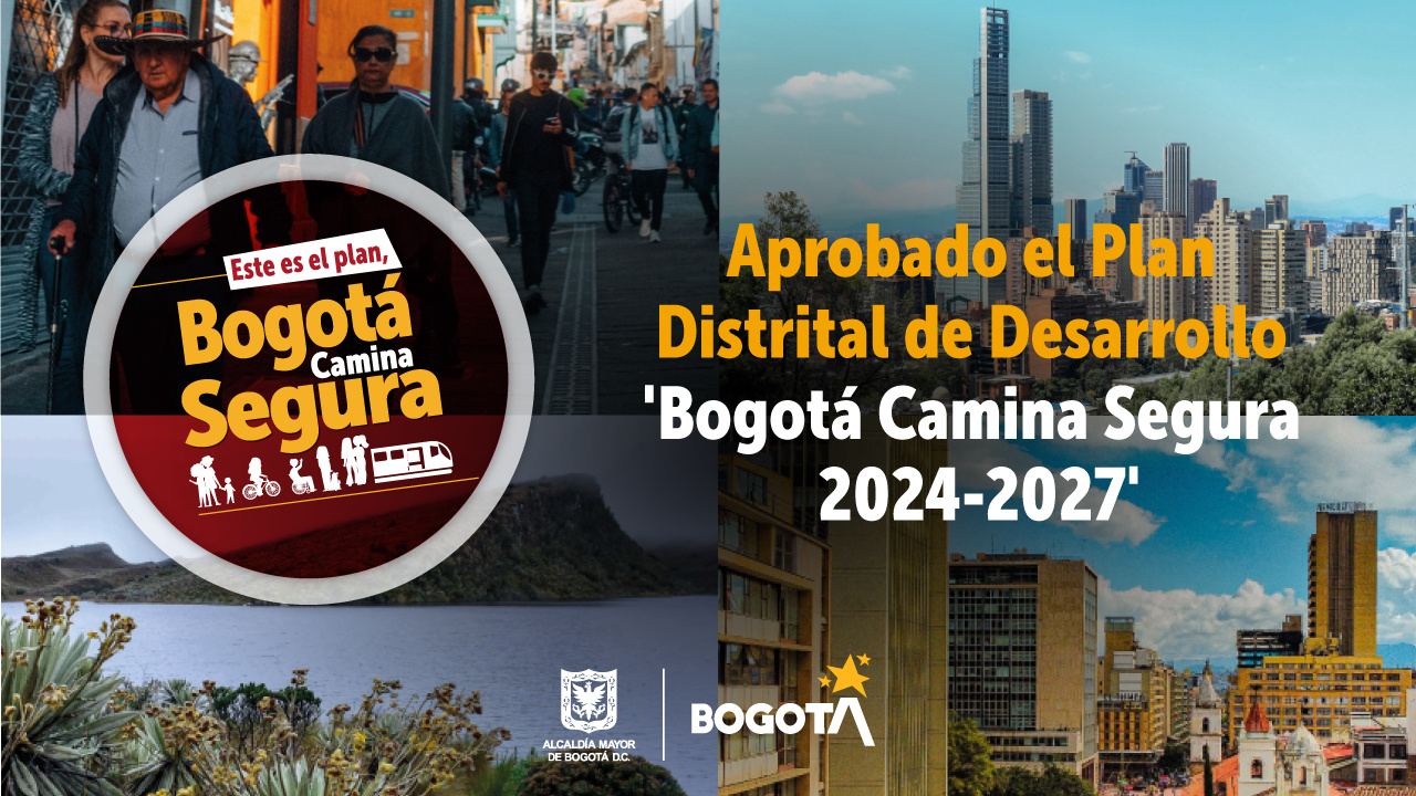 Aprobado el Plan Distrital de Desarrollo 'Bogotá Camina Segura 2024-2027'